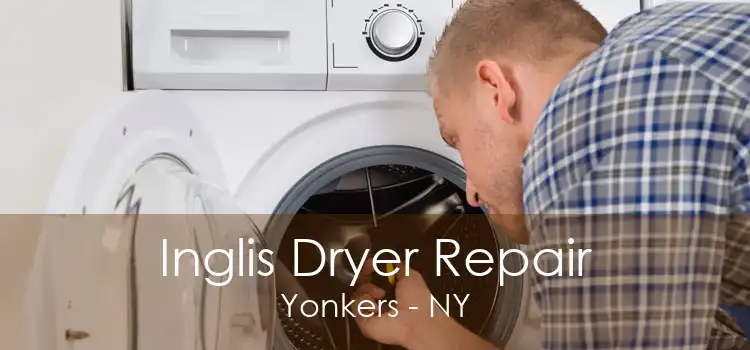 Inglis Dryer Repair Yonkers - NY