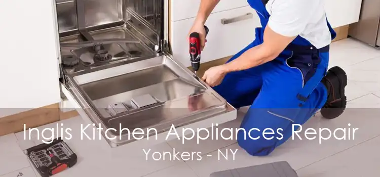 Inglis Kitchen Appliances Repair Yonkers - NY