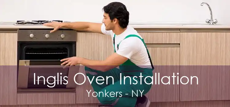 Inglis Oven Installation Yonkers - NY