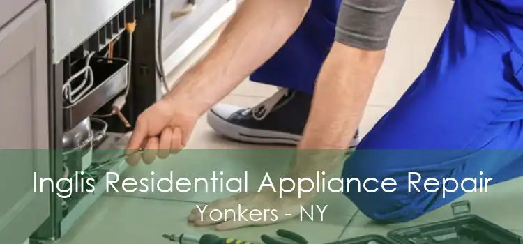 Inglis Residential Appliance Repair Yonkers - NY