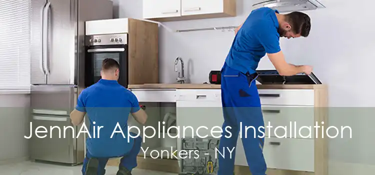JennAir Appliances Installation Yonkers - NY