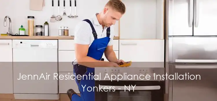 JennAir Residential Appliance Installation Yonkers - NY