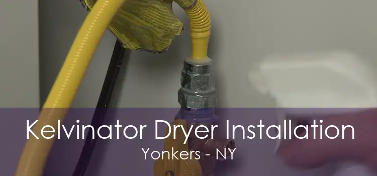 Kelvinator Dryer Installation Yonkers - NY