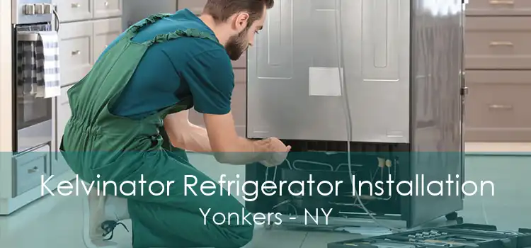 Kelvinator Refrigerator Installation Yonkers - NY