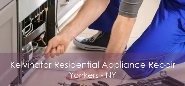 Kelvinator Residential Appliance Repair Yonkers - NY