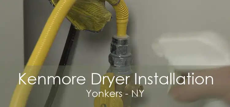 Kenmore Dryer Installation Yonkers - NY