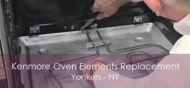Kenmore Oven Elements Replacement Yonkers - NY