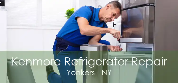 Kenmore Refrigerator Repair Yonkers - NY