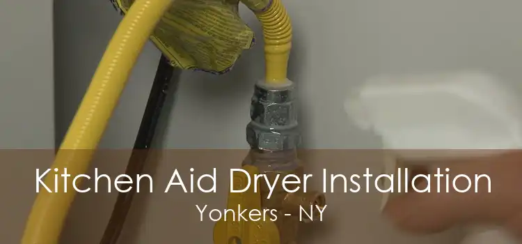 Kitchen Aid Dryer Installation Yonkers - NY