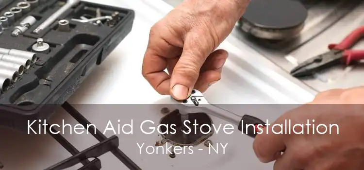 Kitchen Aid Gas Stove Installation Yonkers - NY