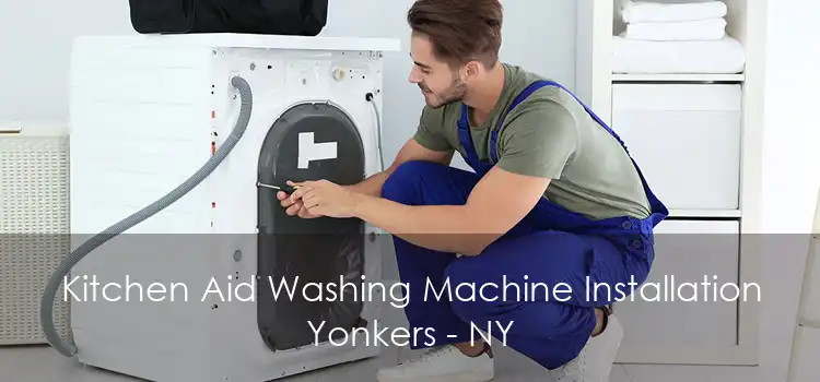 Kitchen Aid Washing Machine Installation Yonkers - NY