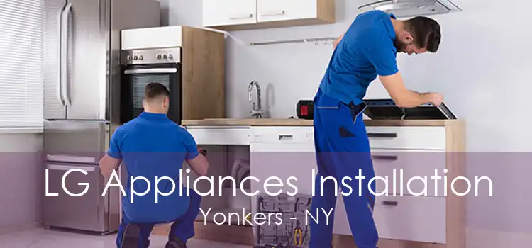 LG Appliances Installation Yonkers - NY