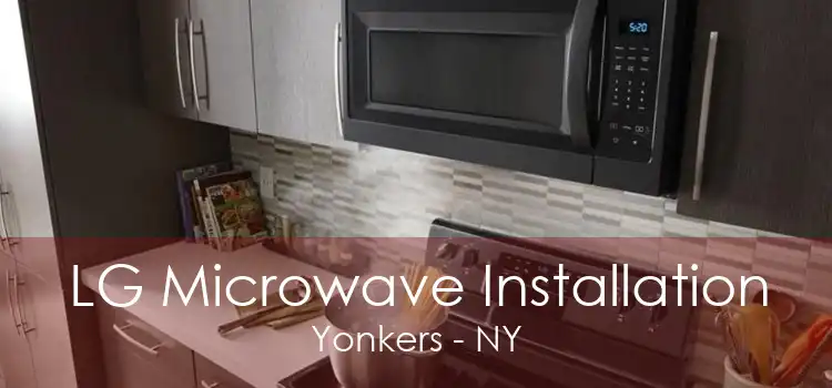 LG Microwave Installation Yonkers - NY