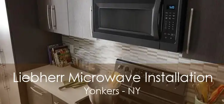 Liebherr Microwave Installation Yonkers - NY
