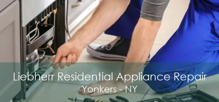 Liebherr Residential Appliance Repair Yonkers - NY