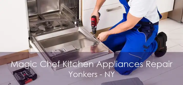 Magic Chef Kitchen Appliances Repair Yonkers - NY