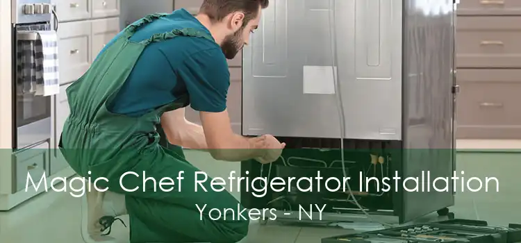 Magic Chef Refrigerator Installation Yonkers - NY