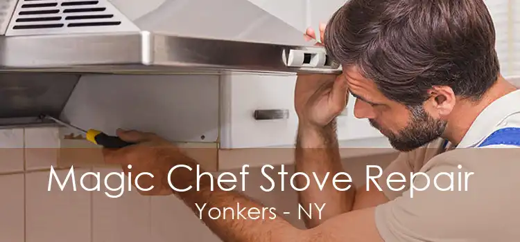 Magic Chef Stove Repair Yonkers - NY