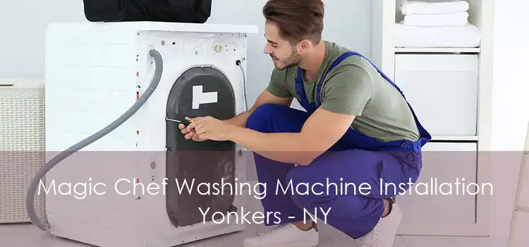 Magic Chef Washing Machine Installation Yonkers - NY