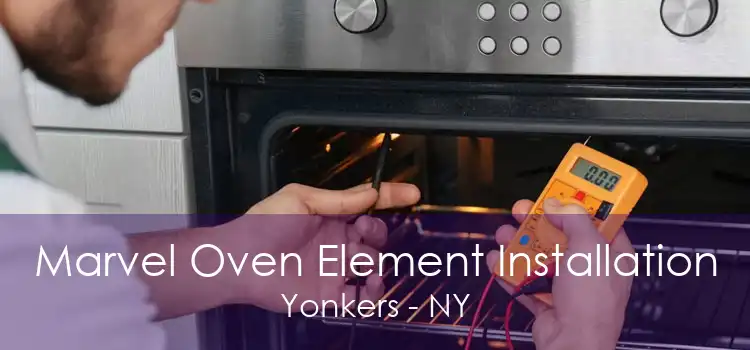 Marvel Oven Element Installation Yonkers - NY