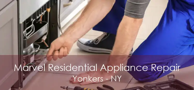Marvel Residential Appliance Repair Yonkers - NY