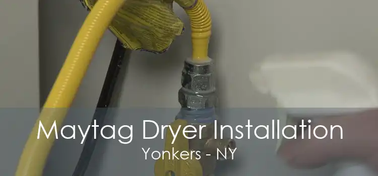 Maytag Dryer Installation Yonkers - NY