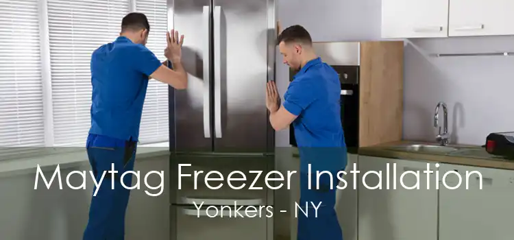 Maytag Freezer Installation Yonkers - NY
