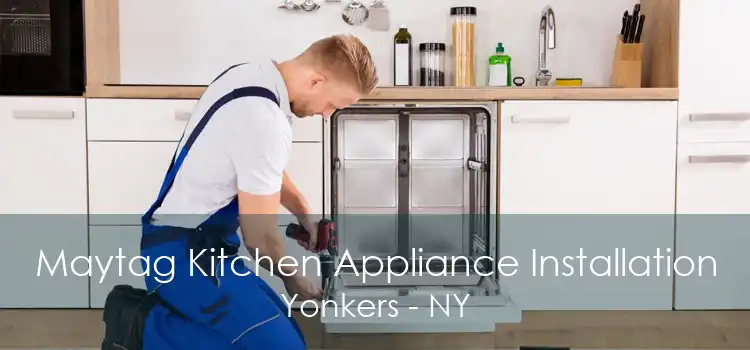 Maytag Kitchen Appliance Installation Yonkers - NY