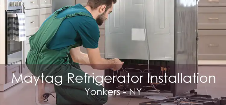 Maytag Refrigerator Installation Yonkers - NY