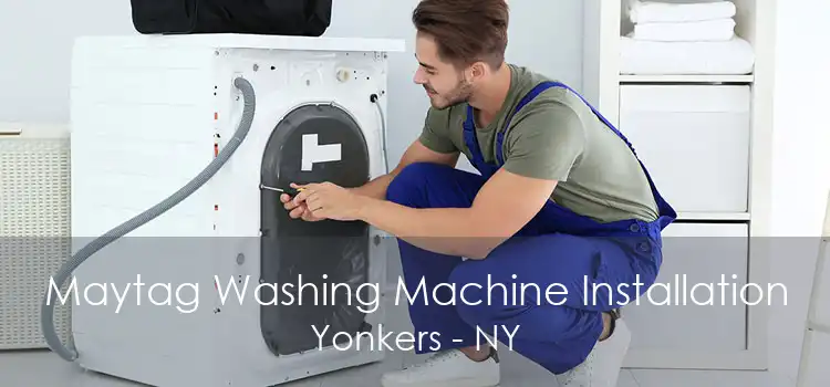 Maytag Washing Machine Installation Yonkers - NY