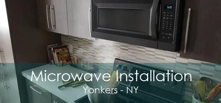 Microwave Installation Yonkers - NY
