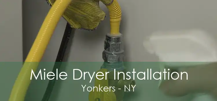 Miele Dryer Installation Yonkers - NY