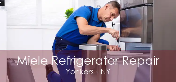Miele Refrigerator Repair Yonkers - NY