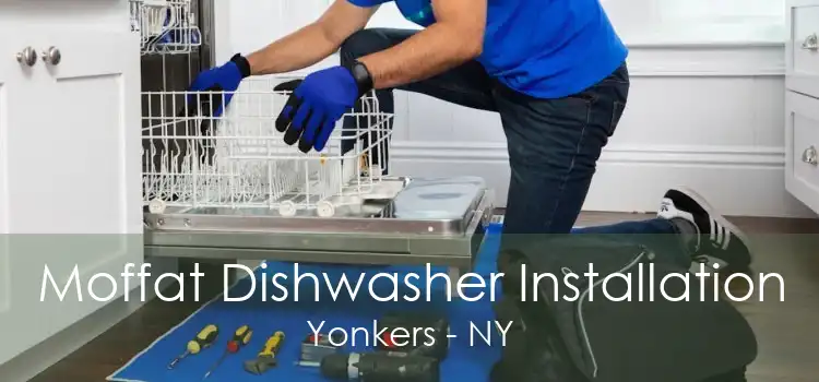 Moffat Dishwasher Installation Yonkers - NY