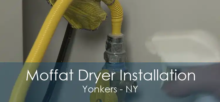 Moffat Dryer Installation Yonkers - NY
