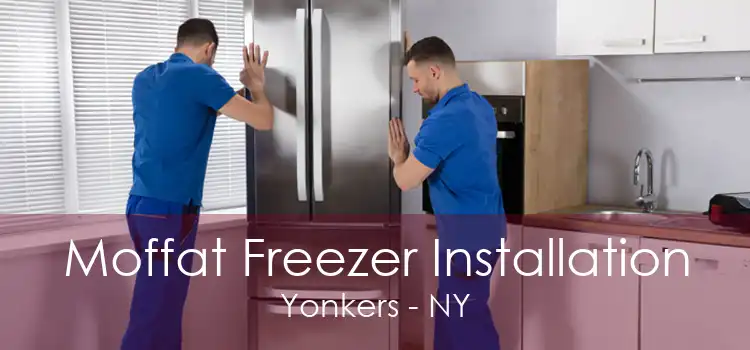 Moffat Freezer Installation Yonkers - NY