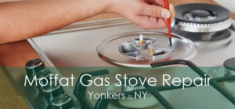 Moffat Gas Stove Repair Yonkers - NY