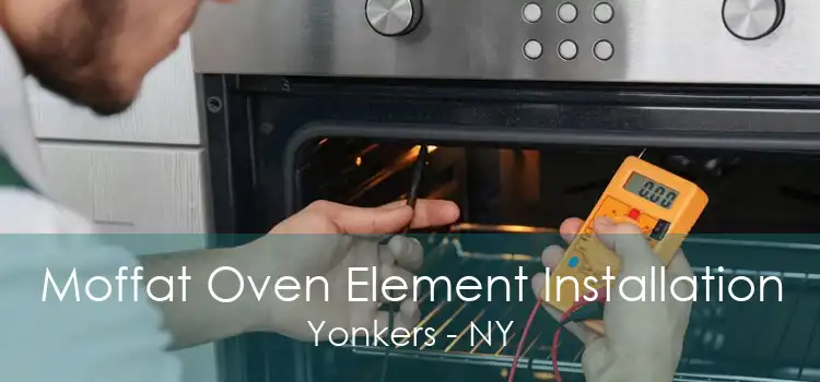 Moffat Oven Element Installation Yonkers - NY