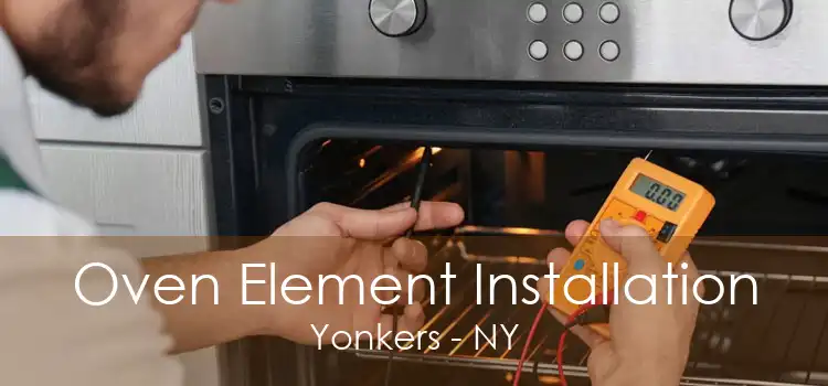 Oven Element Installation Yonkers - NY