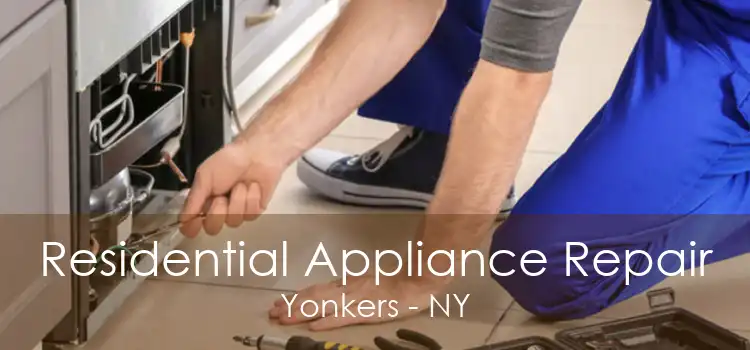 Residential Appliance Repair Yonkers - NY