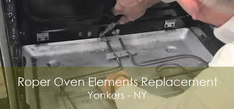 Roper Oven Elements Replacement Yonkers - NY