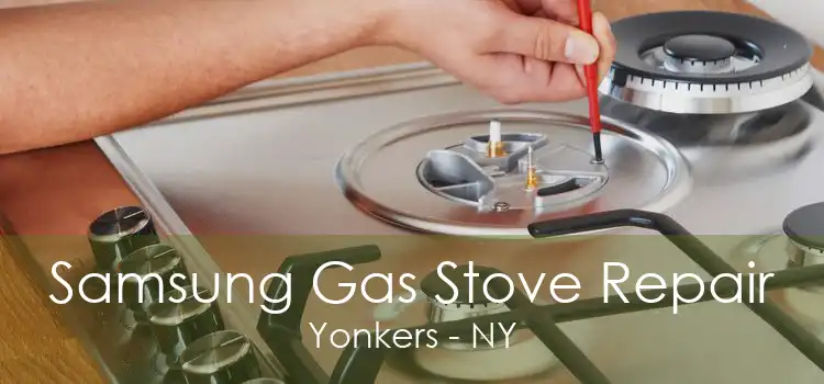 Samsung Gas Stove Repair Yonkers - NY