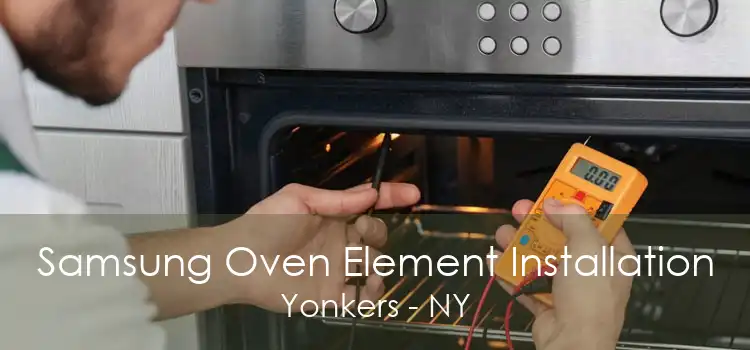 Samsung Oven Element Installation Yonkers - NY