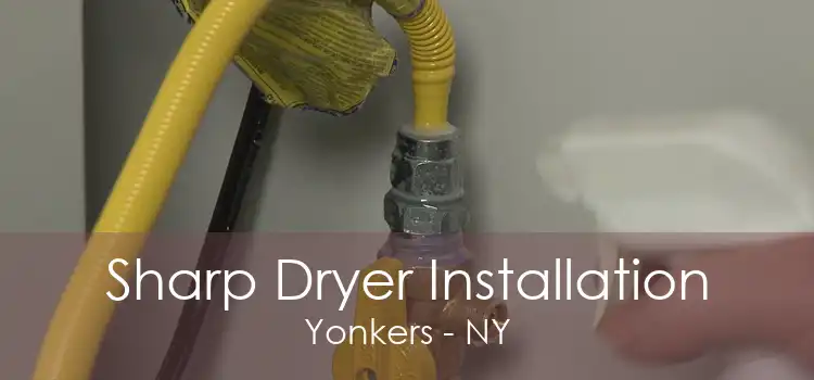 Sharp Dryer Installation Yonkers - NY