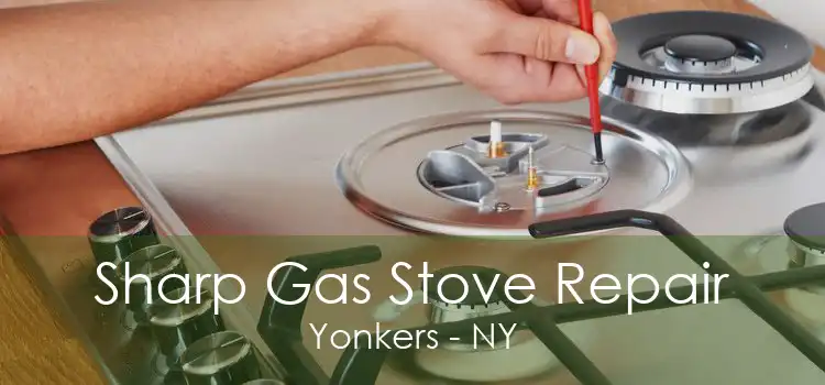 Sharp Gas Stove Repair Yonkers - NY