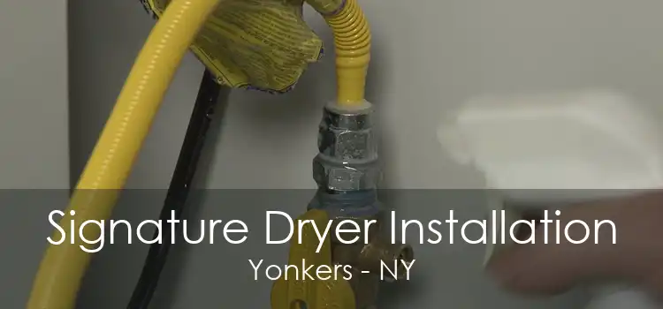 Signature Dryer Installation Yonkers - NY