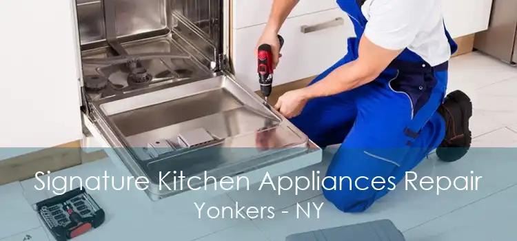 Signature Kitchen Appliances Repair Yonkers - NY