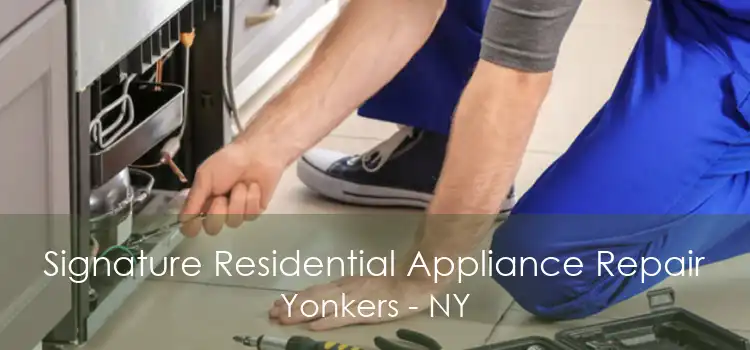 Signature Residential Appliance Repair Yonkers - NY