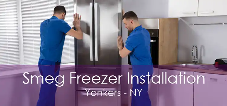 Smeg Freezer Installation Yonkers - NY