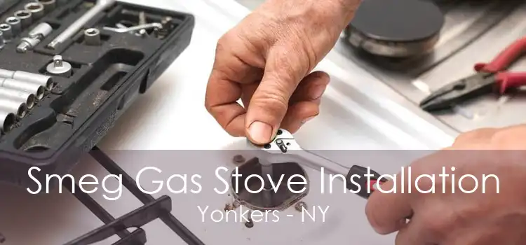 Smeg Gas Stove Installation Yonkers - NY